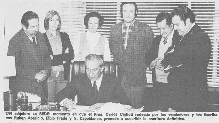 A fines del año 1973 se firmó la compra de la actual se de de OFI; Carlos Cigliuti firma el compromiso